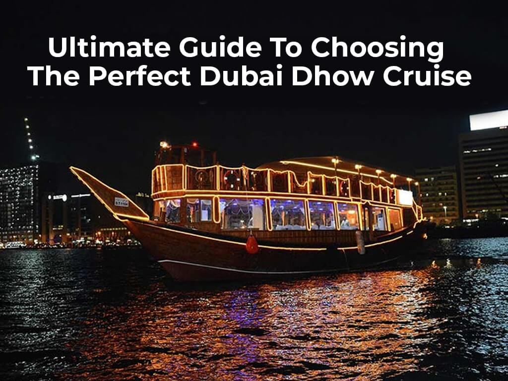 Guide To Choosing The Best Dubai Dhow Cruise | Eagle Eyes Tourism