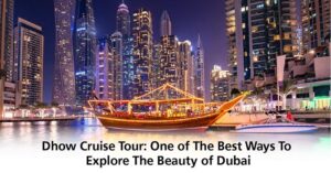 Dhow Cruise Tour | Dubai cruise tour